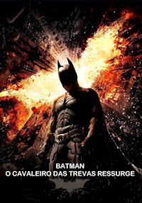 Filme - Batman - O Cavaleiro das Trevas Ressurge (The Dark Knight Rises) -  2012