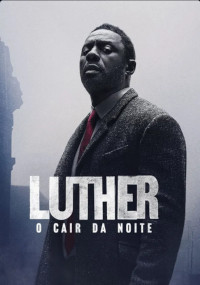 Luther: O Cair da Noite (Luther: The Fallen Sun)